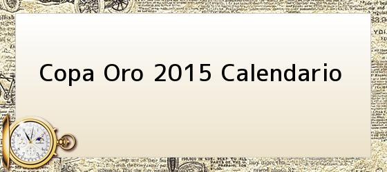 Copa Oro 2015 Calendario