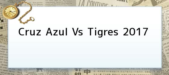 Cruz Azul Vs Tigres 2017