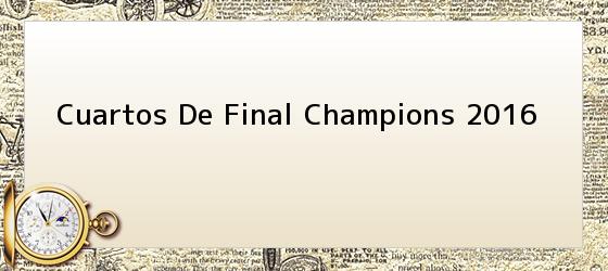 Cuartos De Final Champions 2016