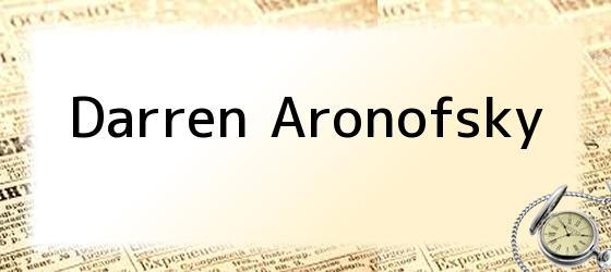 Darren Aronofsky