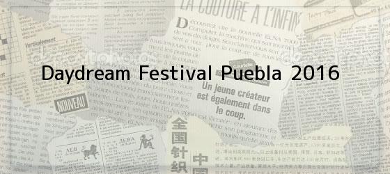 Daydream Festival Puebla 2016