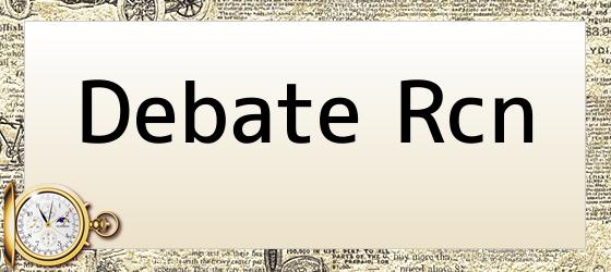 Debate Rcn