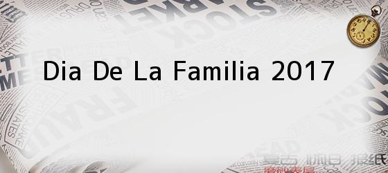 Dia De La Familia 2017