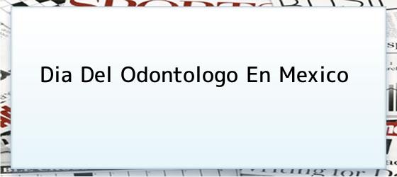 Dia Del Odontologo En Mexico