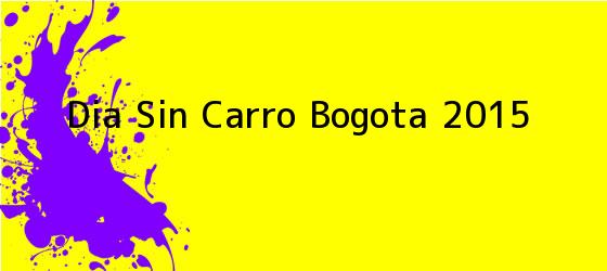 <b>Dia Sin Carro Bogota 2015</b>