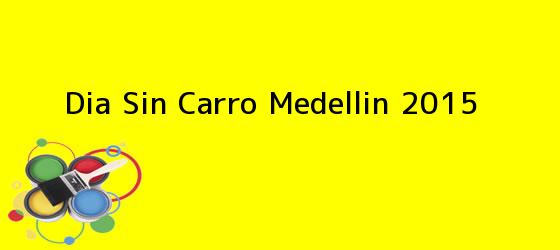 <b>Dia Sin Carro Medellin 2015</b>