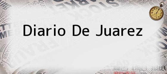 Diario De Juarez