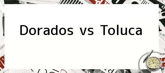Dorados vs Toluca