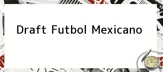 Draft Futbol Mexicano