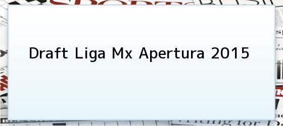 Draft Liga Mx Apertura 2015