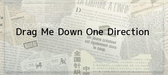 Drag Me Down One Direction