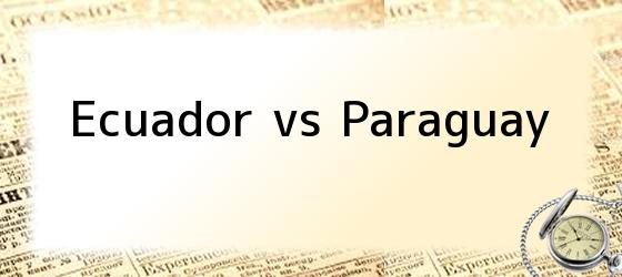 Ecuador vs Paraguay