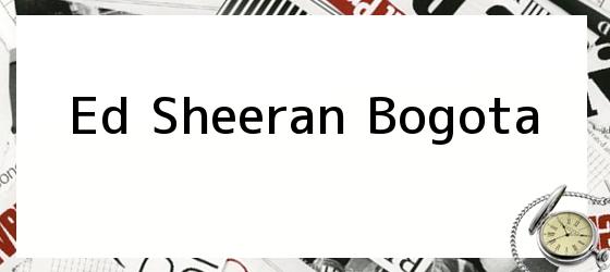 ed sheeran bogota Ed Sheeran Bogota