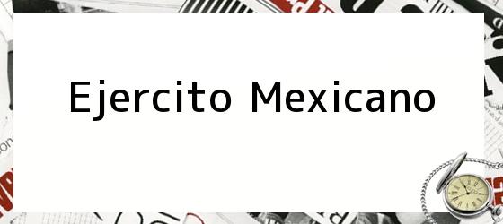 Ejercito Mexicano