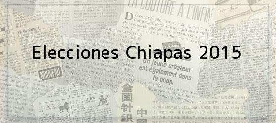 Elecciones Chiapas 2015