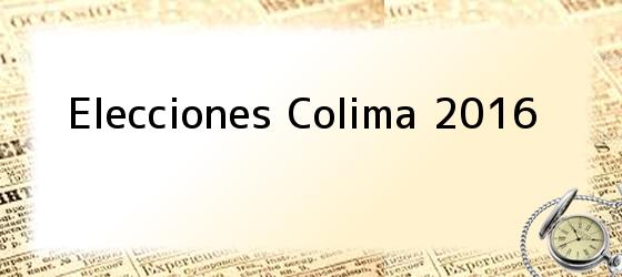 Elecciones Colima 2016