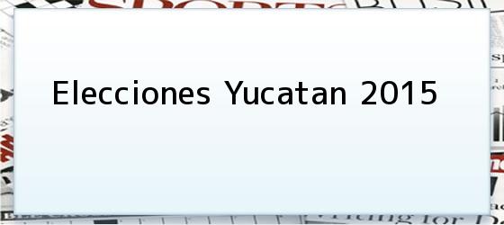 Elecciones Yucatan 2015