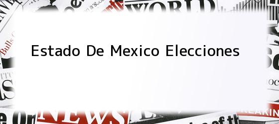 Estado De Mexico Elecciones