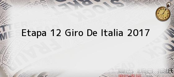 Etapa 12 Giro De Italia 2017