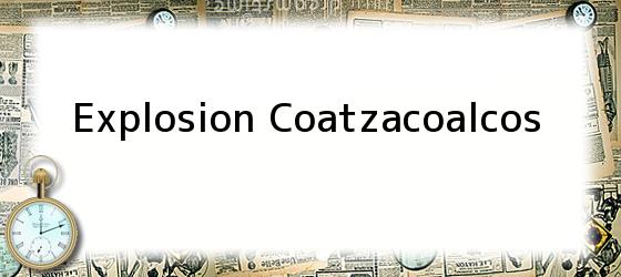 Explosion Coatzacoalcos