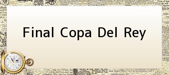 Final Copa Del Rey