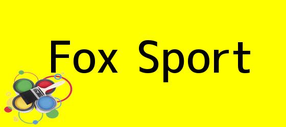<b>Fox Sport</b>