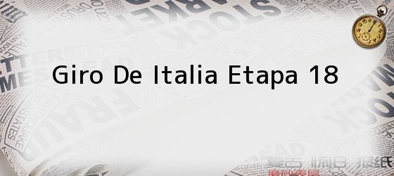 giro de italia etapa 18 Giro De Italia Etapa 18