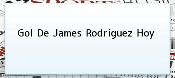 Gol De James Rodriguez Hoy