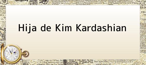 Hija de Kim Kardashian
