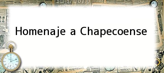Homenaje a Chapecoense