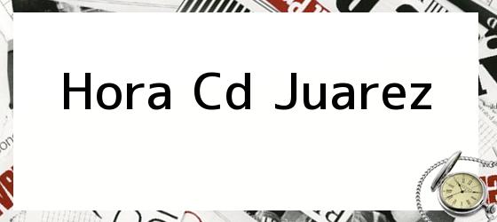 Hora Cd Juarez