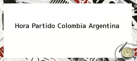Hora Partido Colombia Argentina