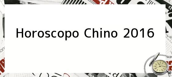 Horoscopo Chino 2016
