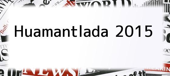 Huamantlada 2015