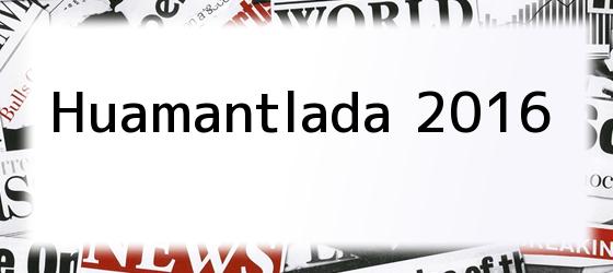 Huamantlada 2016