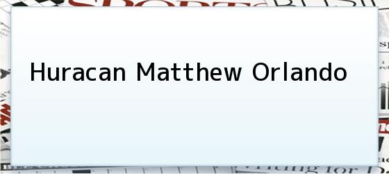 Huracan Matthew Orlando