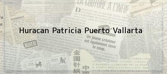 Huracan Patricia Puerto Vallarta