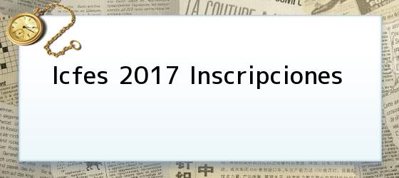 Icfes 2017 Inscripciones