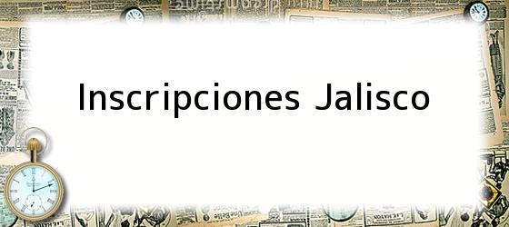 Inscripciones Jalisco