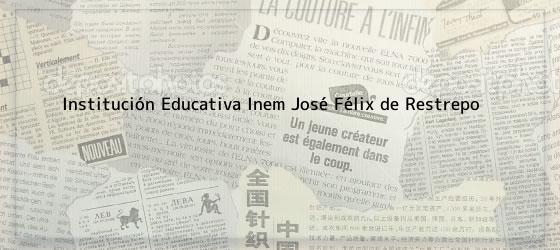 Institución Educativa Inem José Félix de Restrepo