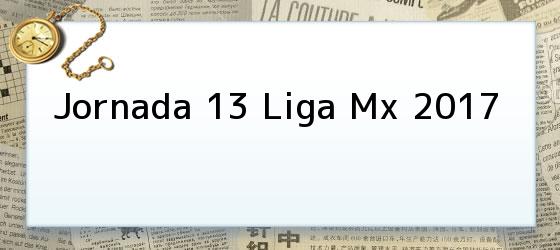Jornada 13 Liga Mx 2017