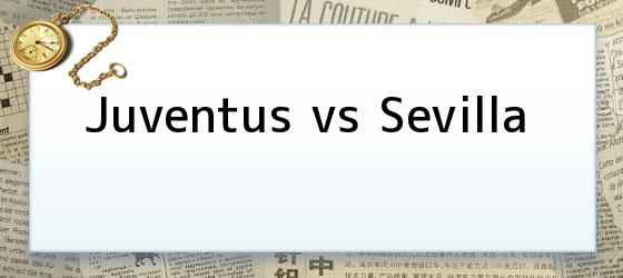juventus vs sevilla Juventus vs Sevilla