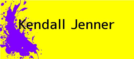 <i>Kendall Jenner</i>