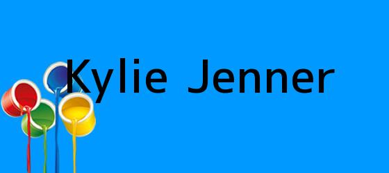 <i>Kylie Jenner</i>