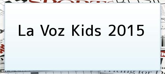 La Voz Kids 2015