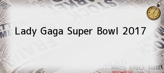 Lady Gaga Super Bowl 2017