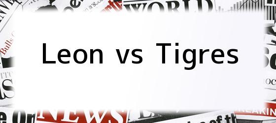 Leon vs Tigres