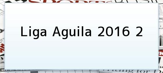 Liga Aguila 2016 2