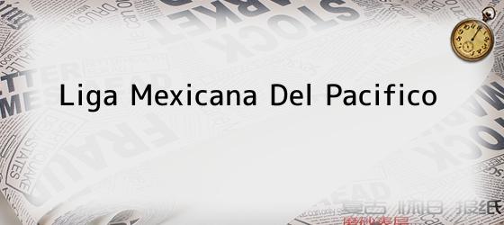 Liga Mexicana Del Pacifico