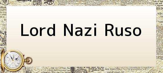 lord nazi ruso Lord Nazi Ruso